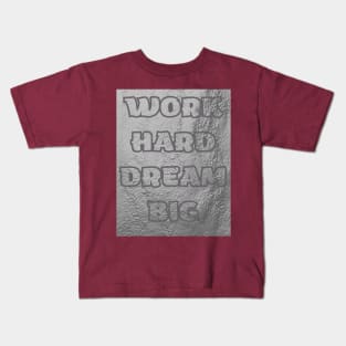 Work HARD DREAM BIG T-SHIRT Kids T-Shirt